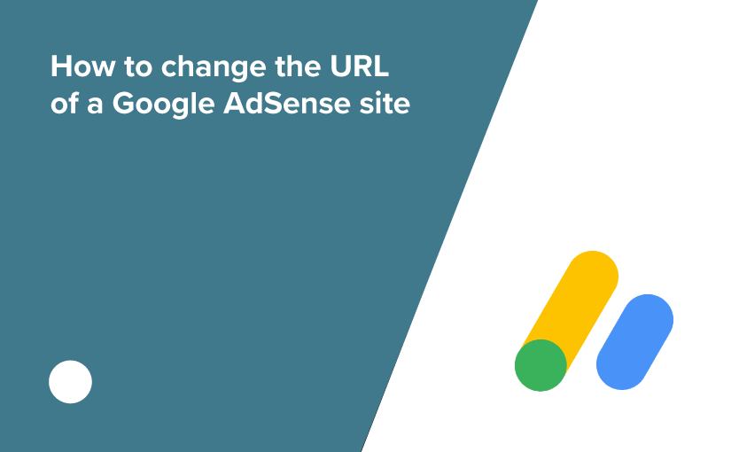 How to change the URL of a Google AdSense site