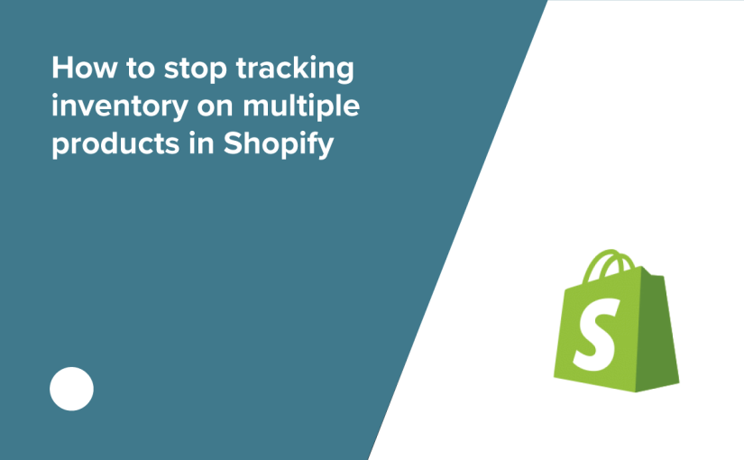 How to stop tracking stock on multiple products in Shopify